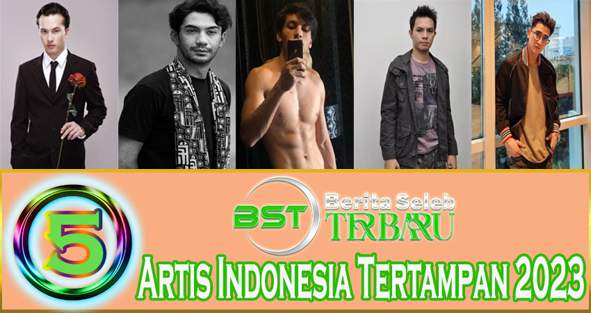 5 Artis Indonesia Tertampan 2023