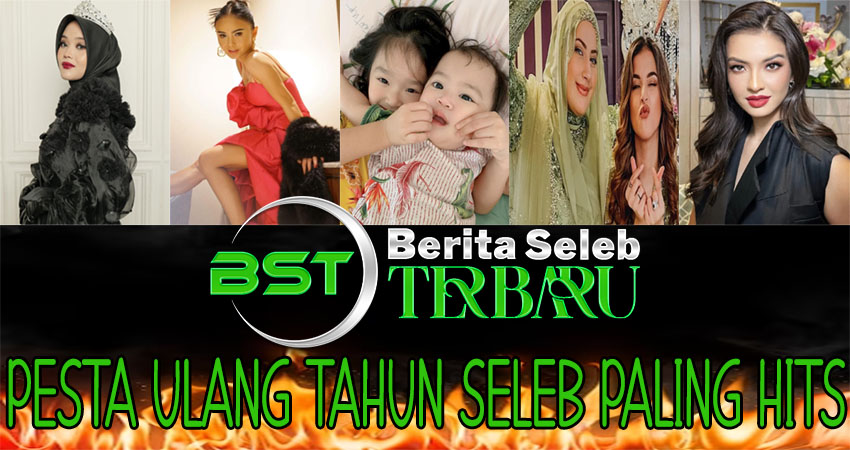 Pesta Ulang Tahun Seleb Paling Hits