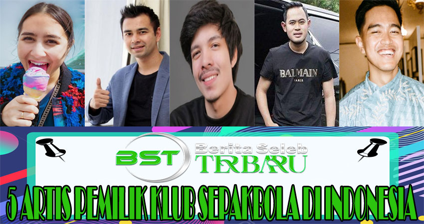 5 Artis Pemilik Klub Sepakbola Di Indonesia