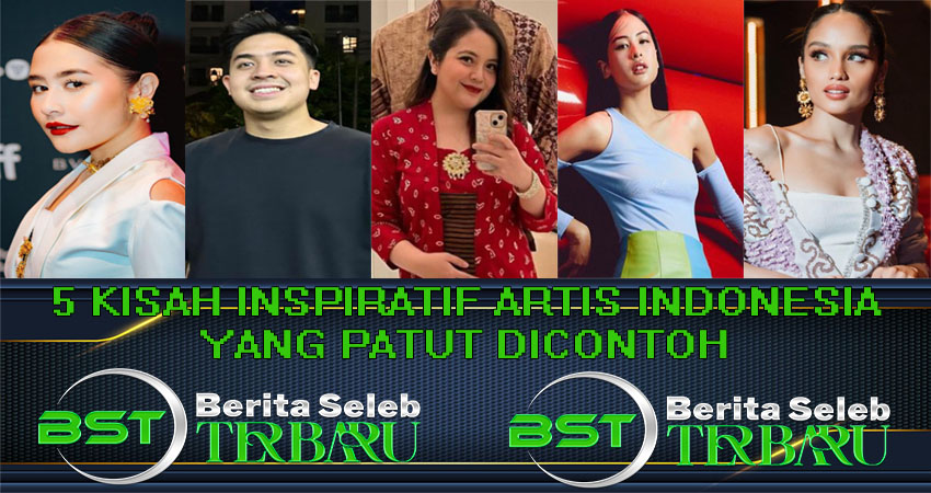 5 Kisah Inspiratif Artis Indonesia Yang Patut Di Contoh