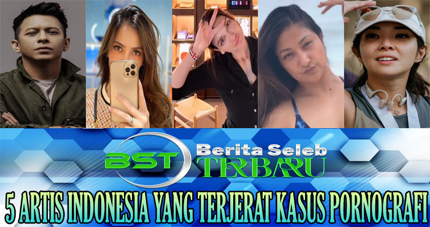 5 Artis Terkenal Indonesia yang Terjerat Kasus Pornografi