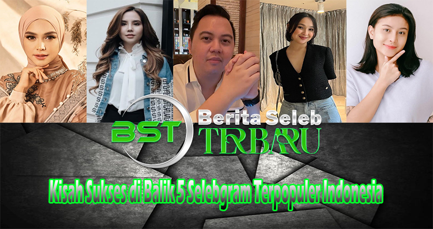 Kisah Sukses di Balik 5 Selebgram Terpopuler Indonesia