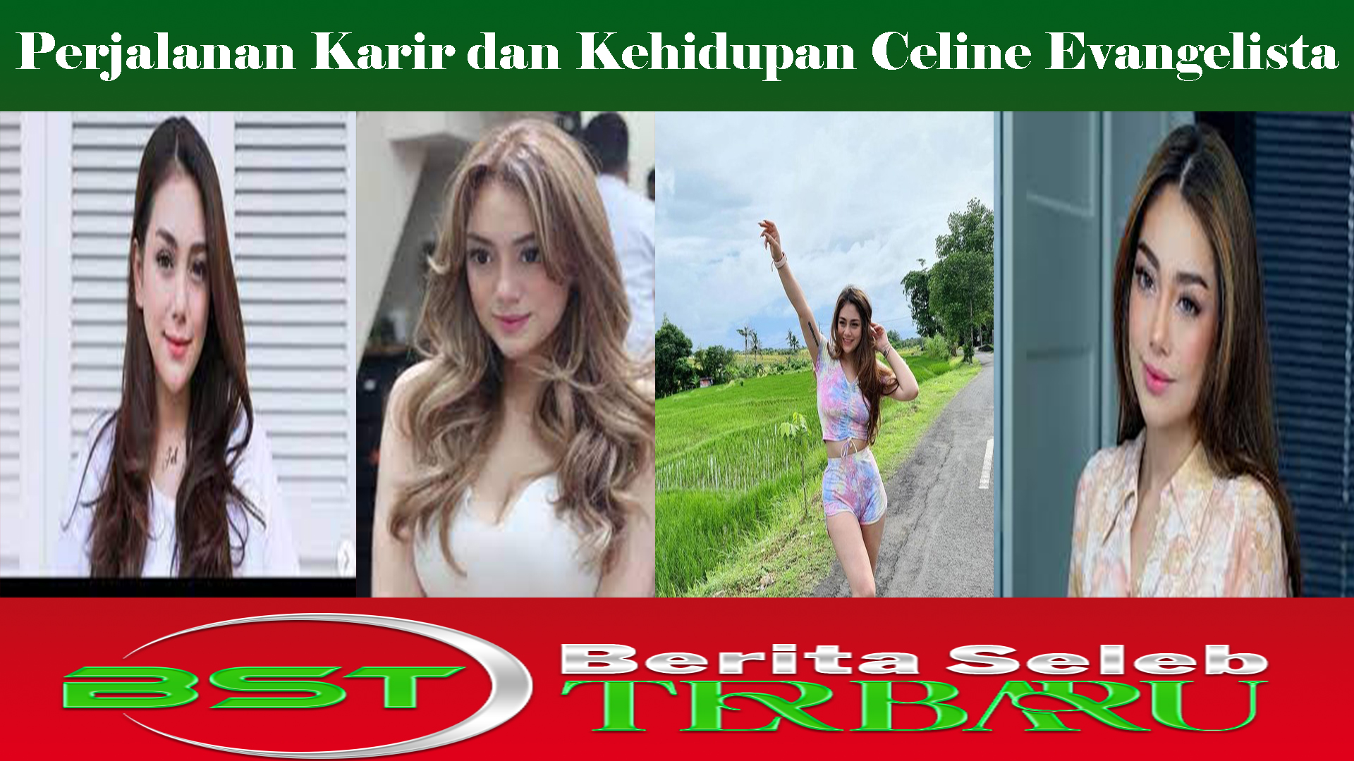 Perjalanan Karir dan Kehidupan Celine Evangelista